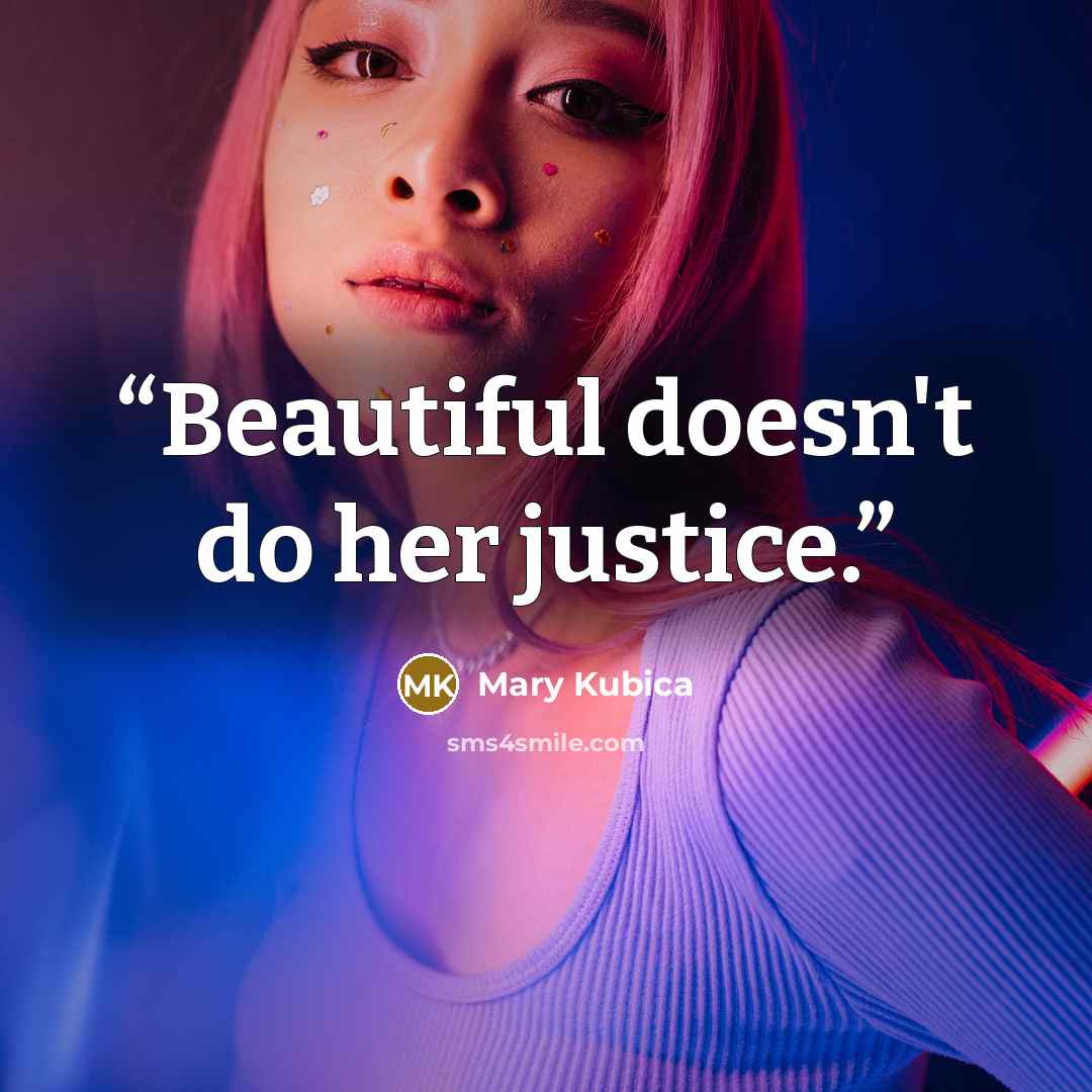 “Beautiful doesn't do her justice.” quote by Mary Kubica