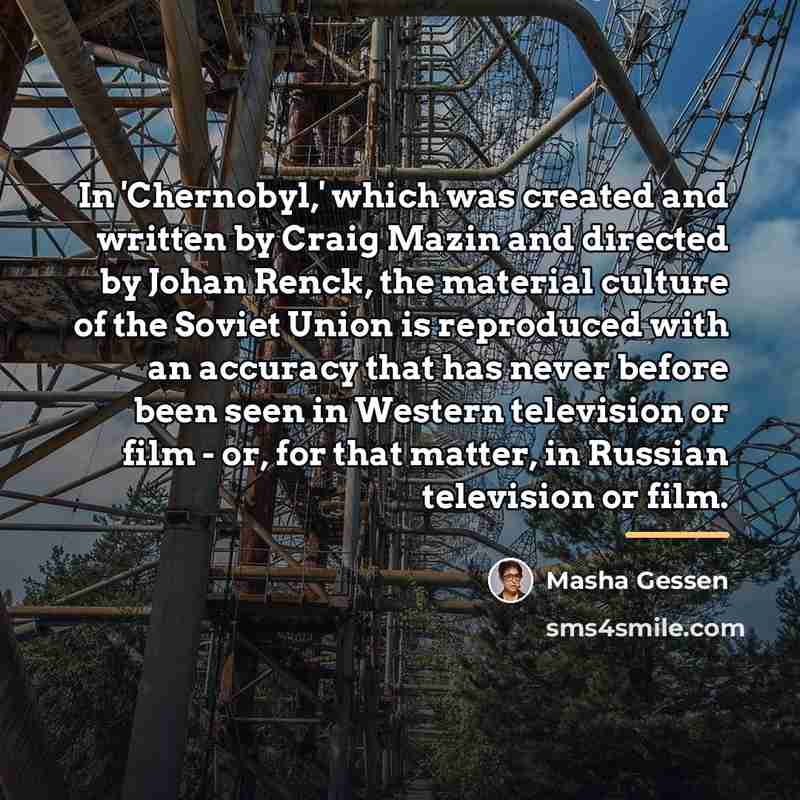 “In 'Chernobyl,' which was created and written by Craig Mazin…” quote by Masha Gessen
