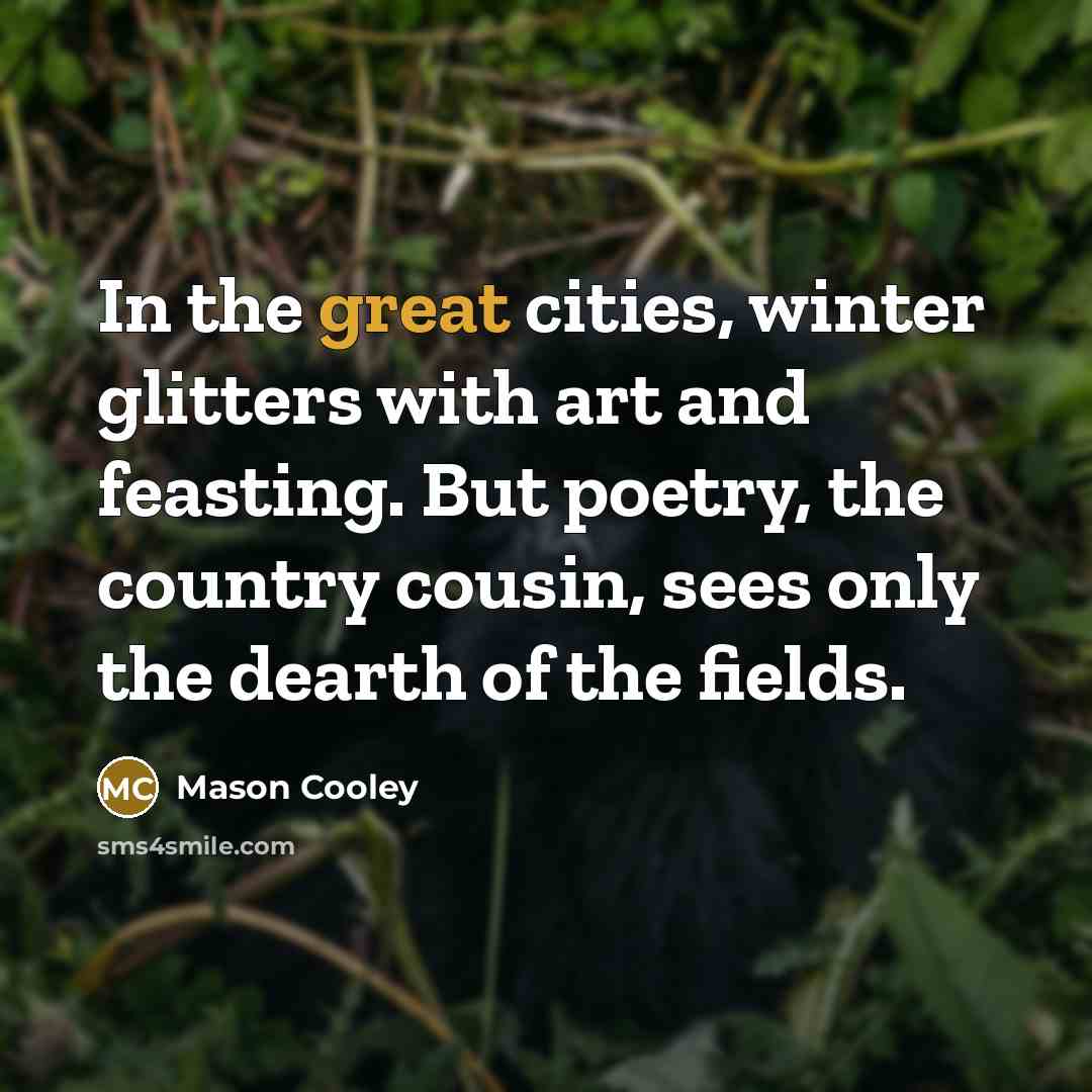 “In the great cities, winter glitters with art and feasting.…” quote by Mason Cooley