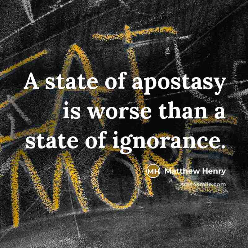 “A state of apostasy is worse than a state of…” quote by Matthew Henry