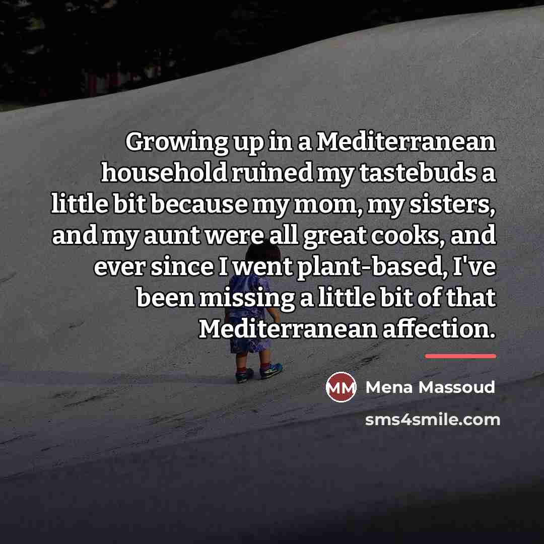 “Growing up in a Mediterranean household ruined my tastebuds a…” quote by Mena Massoud