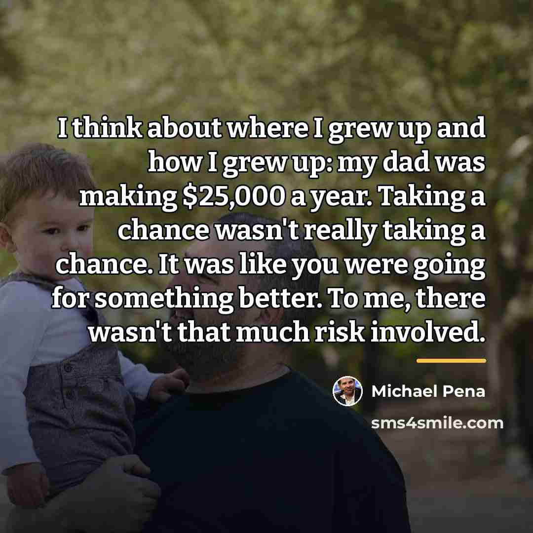 “I think about where I grew up and how I…” quote by Michael Pena