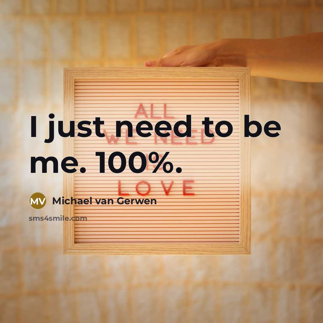 “I just need to be me. 100%.…” quote by Michael van Gerwen