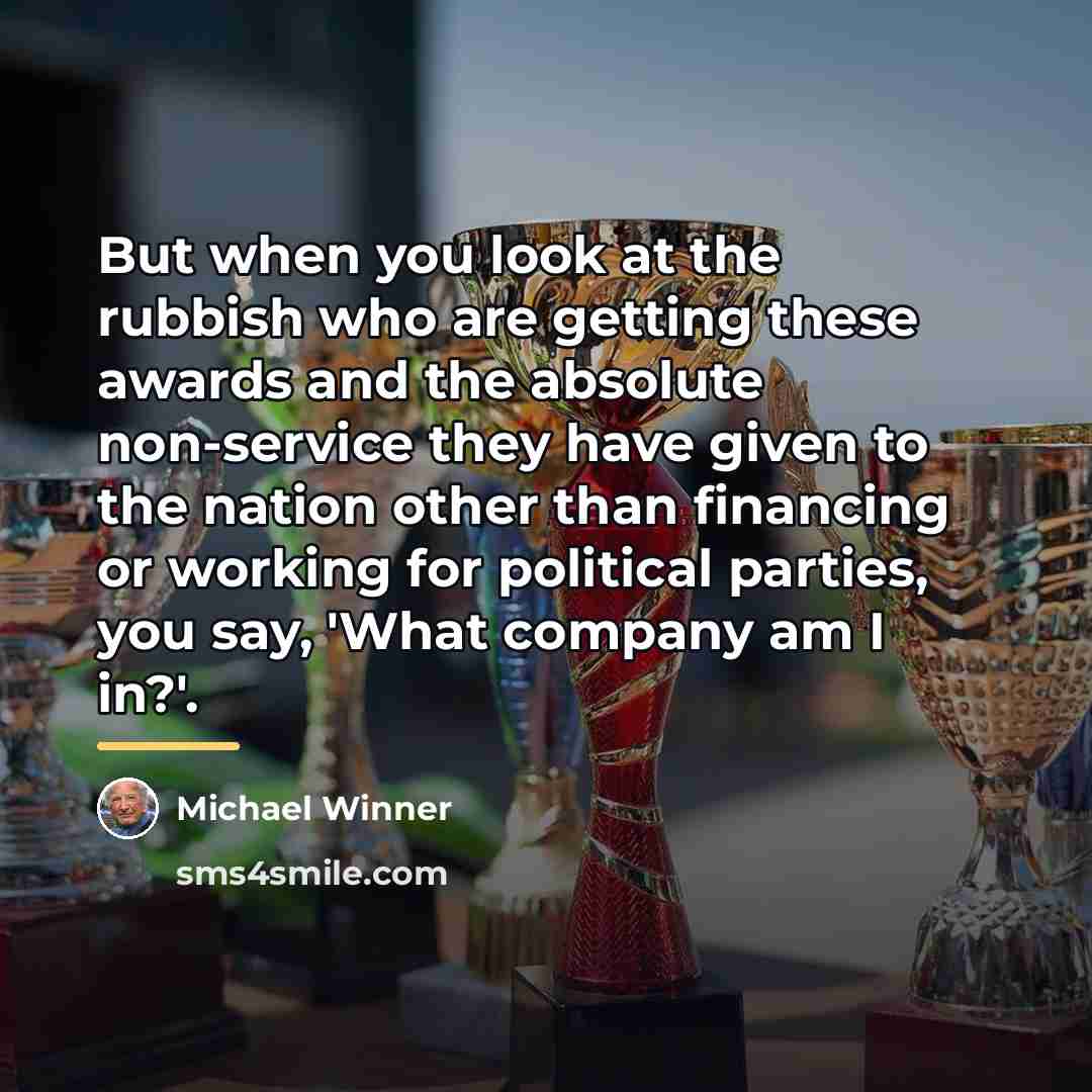 “But when you look at the rubbish who are getting…” quote by Michael Winner