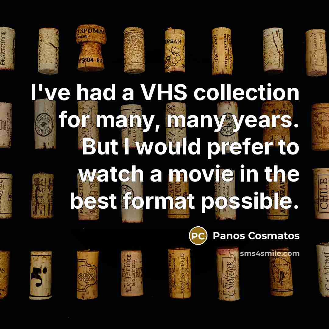 “I've had a VHS collection for many, many years. But…” quote by Panos Cosmatos