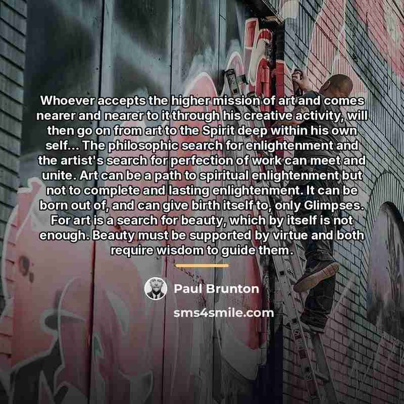 “Whoever accepts the higher mission of art and comes nearer…” quote by Paul Brunton