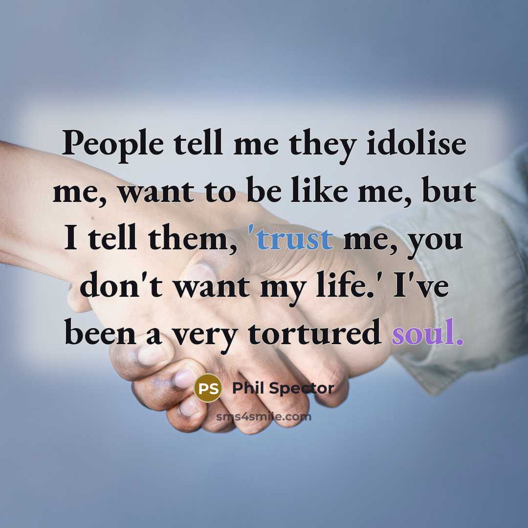 “People tell me they idolise me, want to be like…” quote by Phil Spector