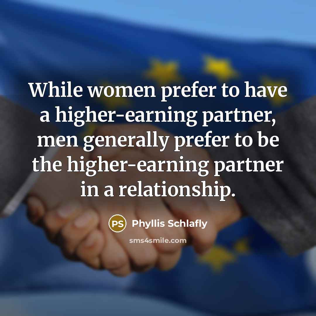 “While women prefer to have a higher-earning partner, men generally…” quote by Phyllis Schlafly