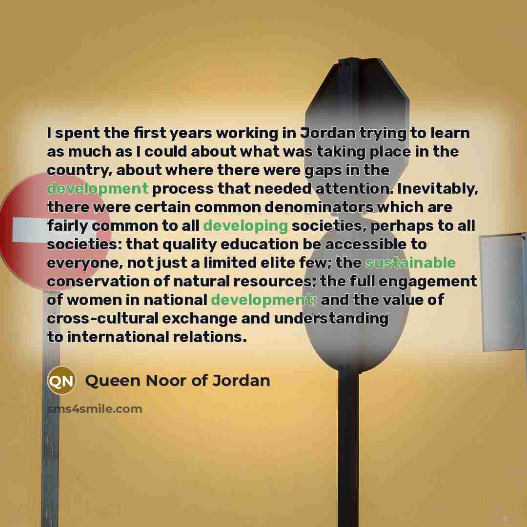 “I spent the first years working in Jordan trying to…” quote by Queen Noor of Jordan