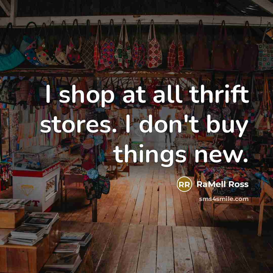 “I shop at all thrift stores. I don't buy things…” quote by RaMell Ross