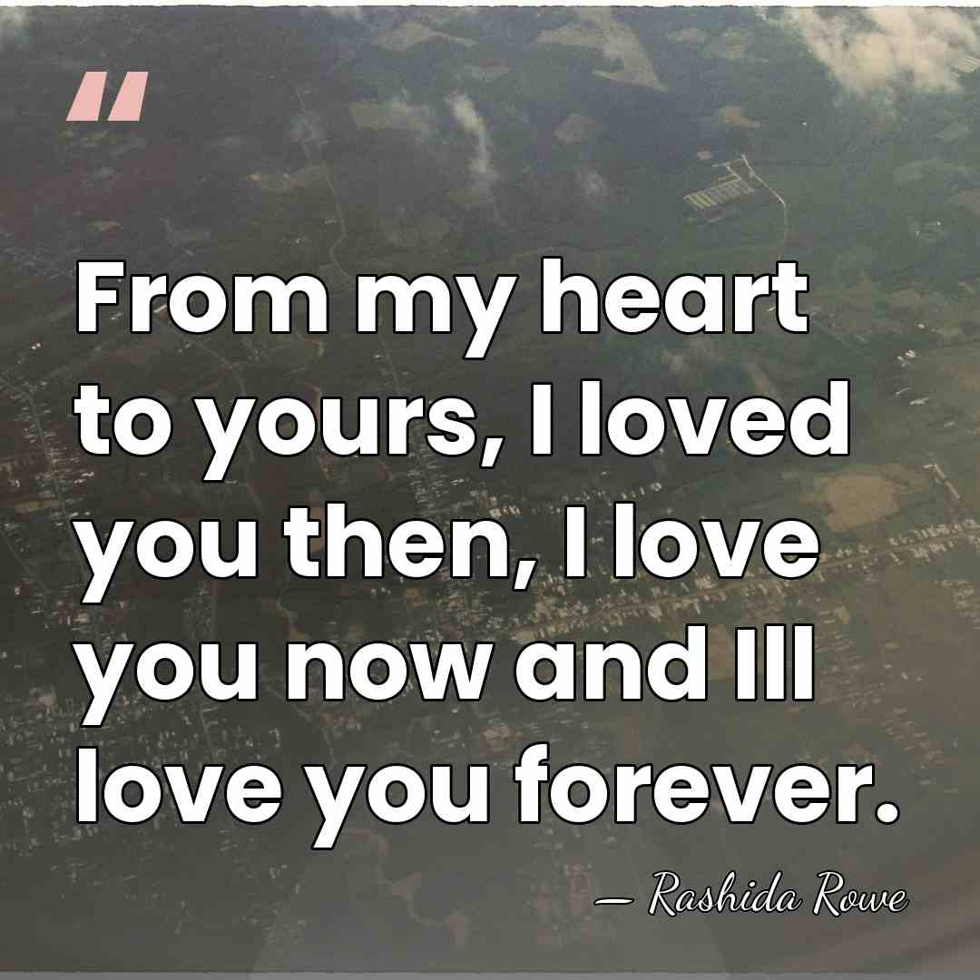 From my heart to yours, I loved you then, I love you&hellip; - Rashida Rowe