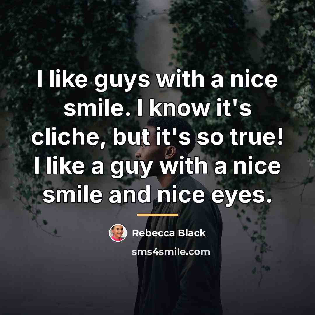 “I like guys with a nice smile. I know it's…” quote by Rebecca Black