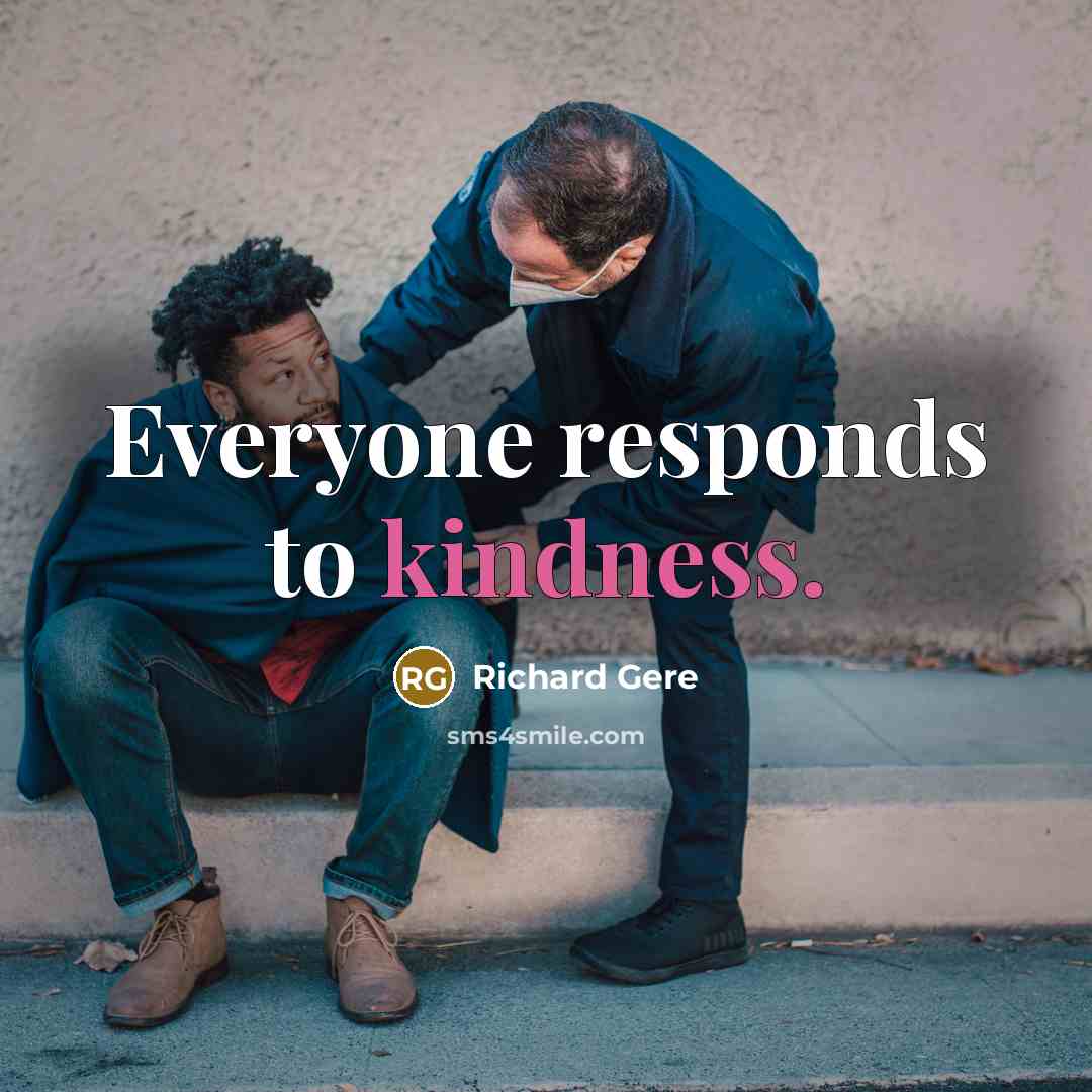 “Everyone responds to kindness.…” quote by Richard Gere