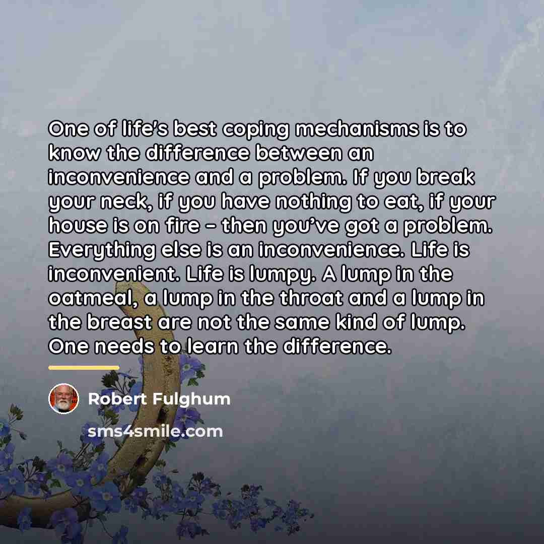“One of life's best coping mechanisms is to know the…” quote by Robert Fulghum