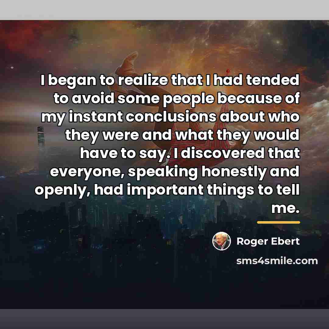 “I began to realize that I had tended to avoid…” quote by Roger Ebert