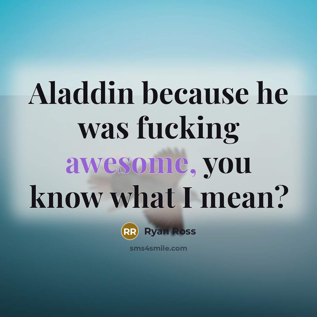 “Aladdin because he was fucking awesome, you know what I…” quote by Ryan Ross