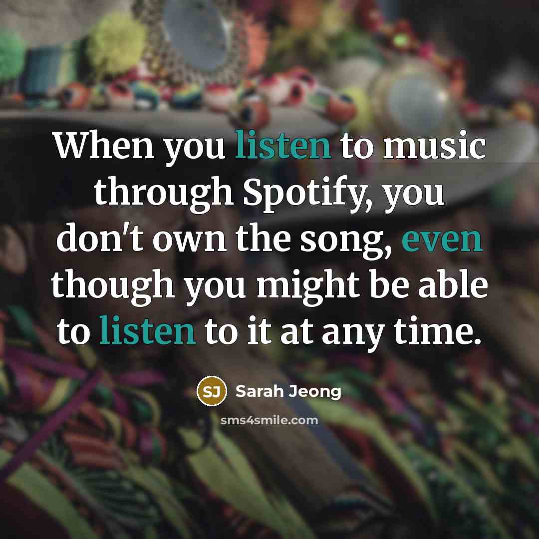 “When you listen to music through Spotify, you don't own…” quote by Sarah Jeong