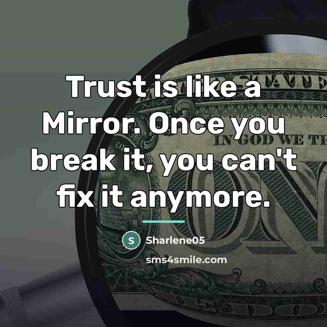 “Trust is like a Mirror. Once you break it, you…” quote by Sharlene05