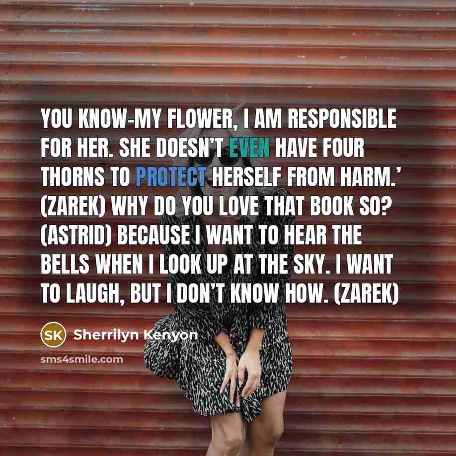 “You know–my flower, I am responsible for her. She doesn’t…” quote by Sherrilyn Kenyon