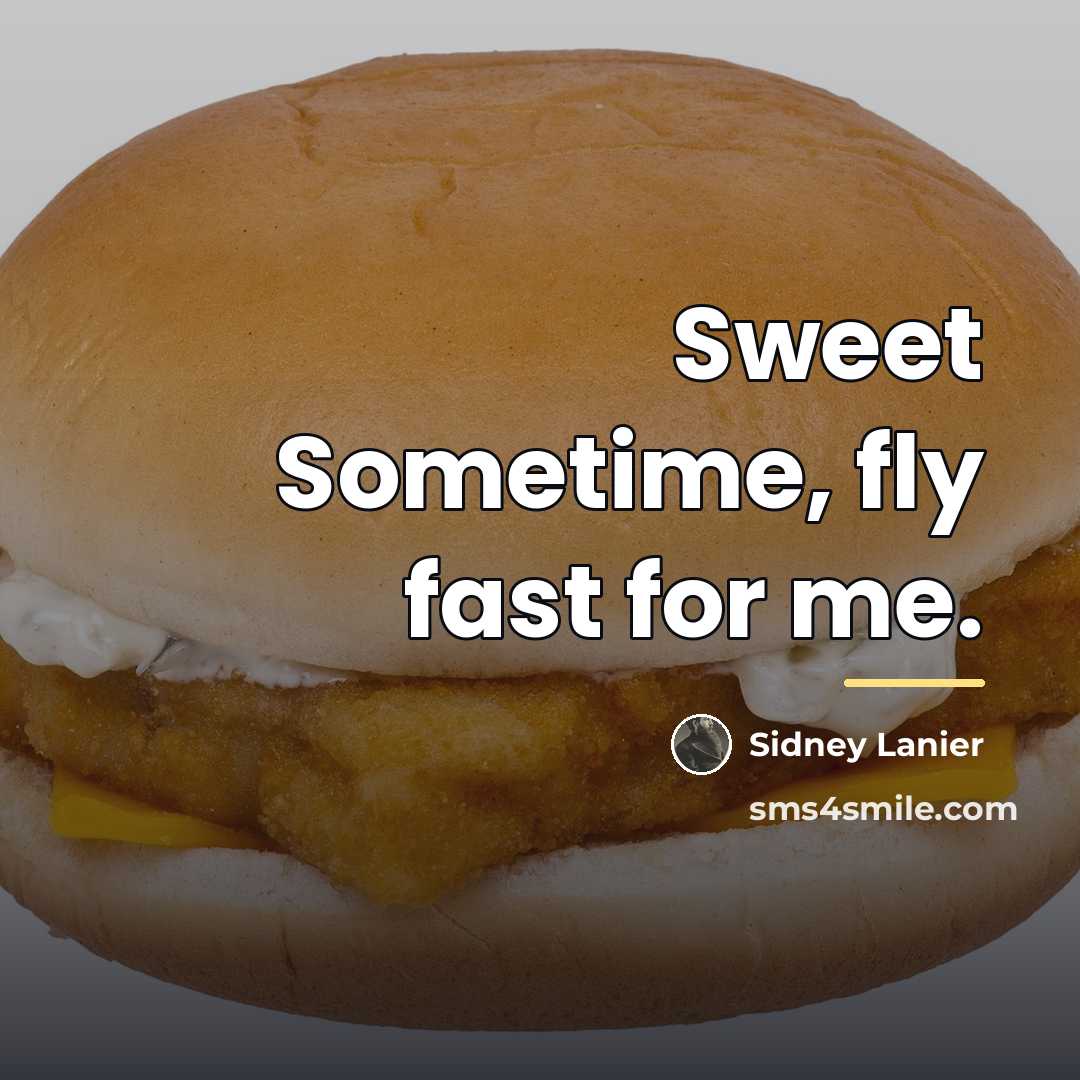 “Sweet Sometime, fly fast for me.…” quote by Sidney Lanier