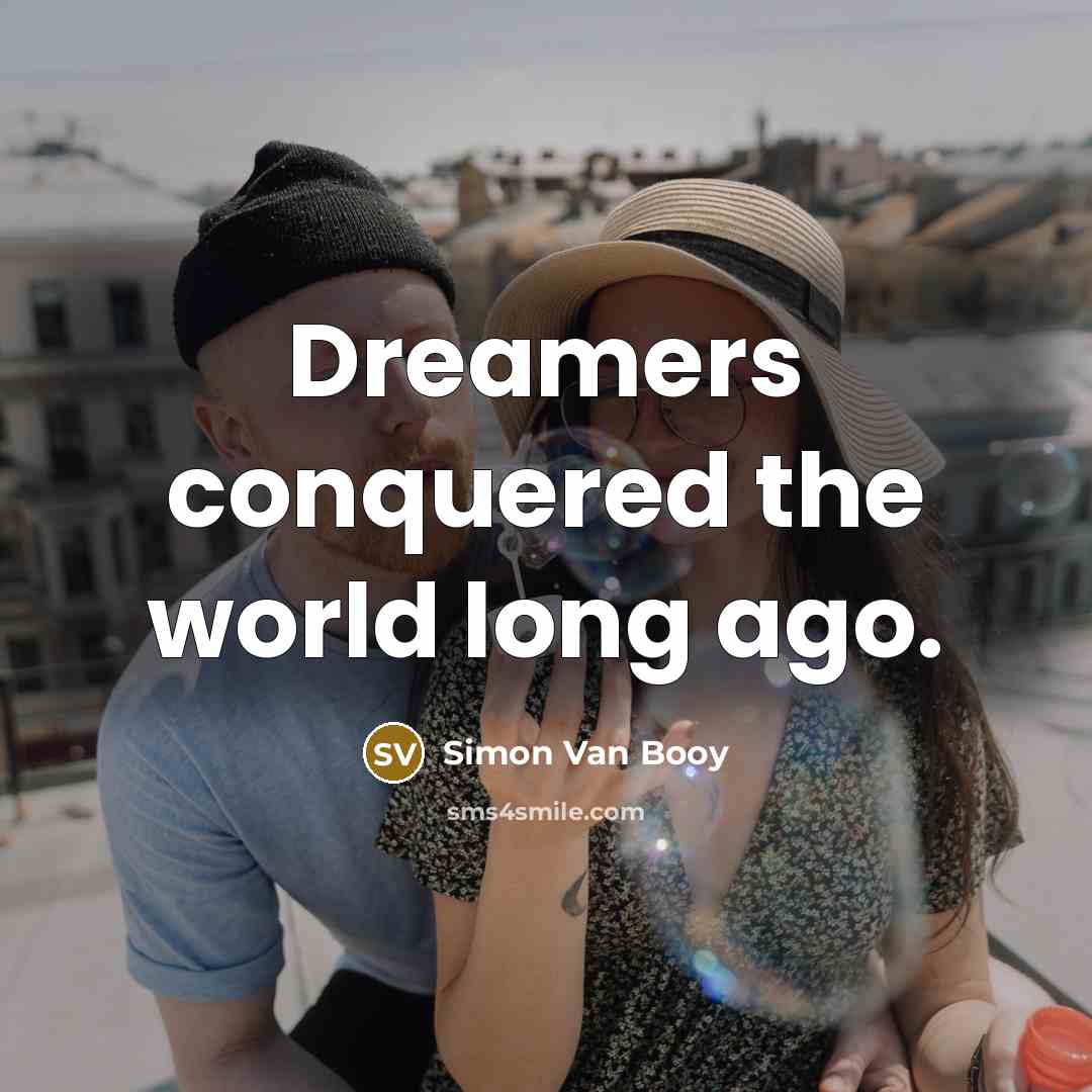 “Dreamers conquered the world long ago.…” quote by Simon Van Booy