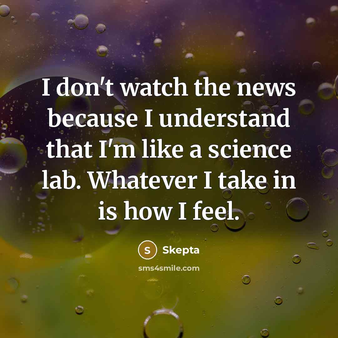 “I don't watch the news because I understand that I'm…” quote by Skepta