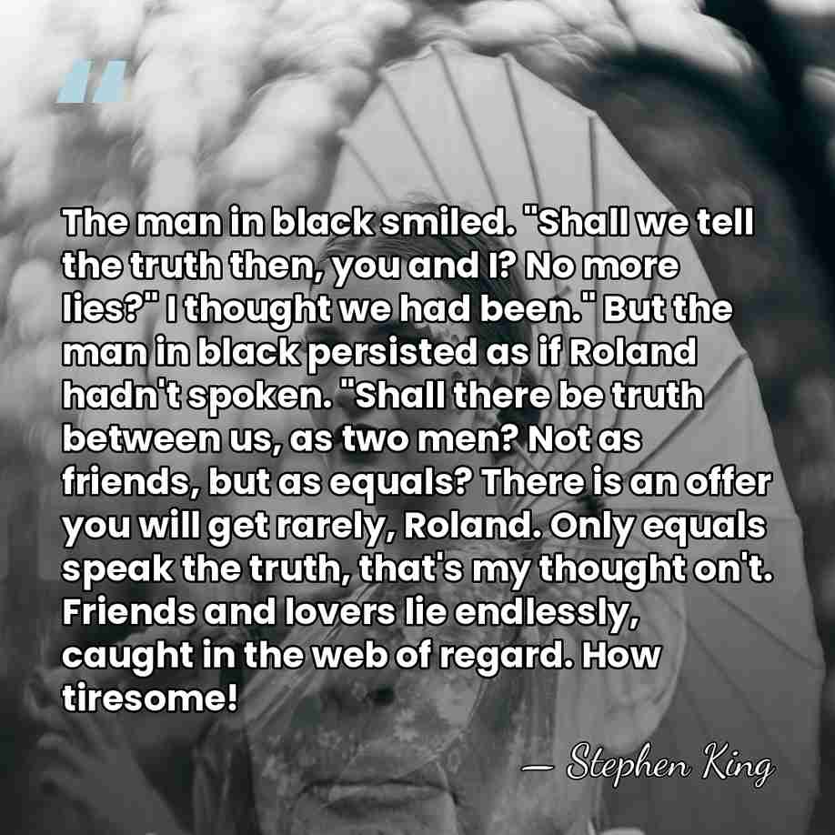 The man in black smiled. "Shall we tell the truth then, you&hellip; - Stephen King