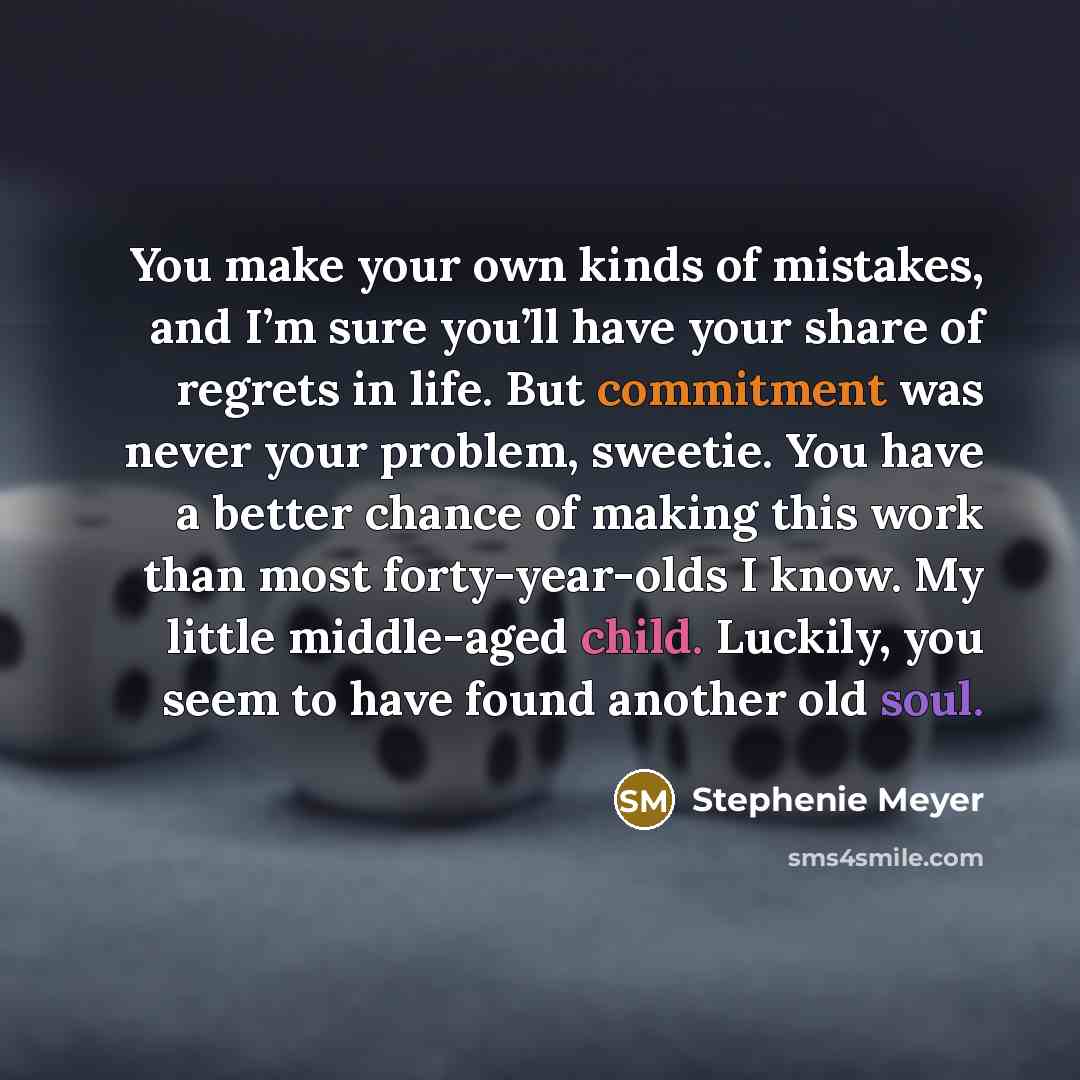 “You make your own kinds of mistakes, and I’m sure…” quote by Stephenie Meyer