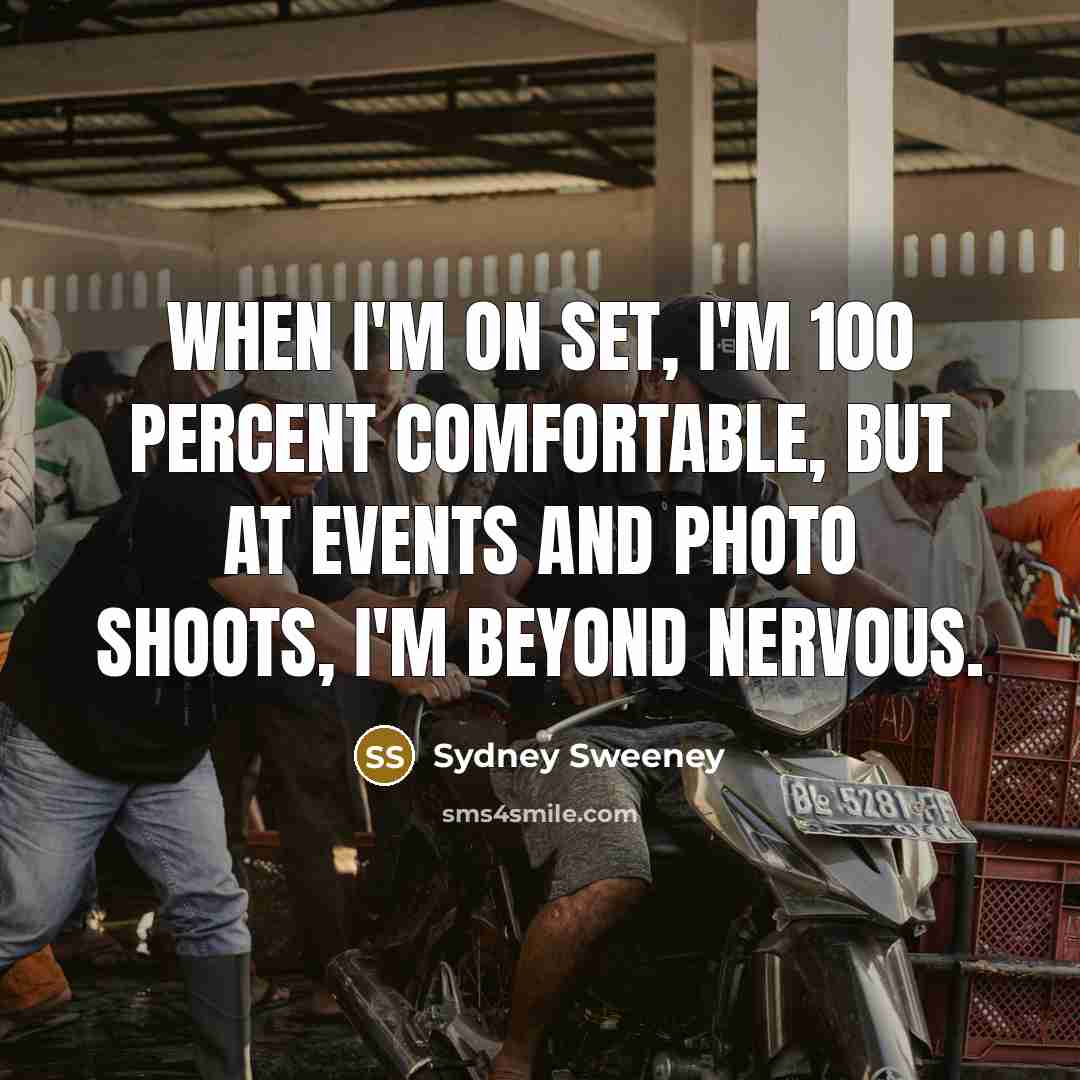“When I'm on set, I'm 100 percent comfortable, but at…” quote by Sydney Sweeney