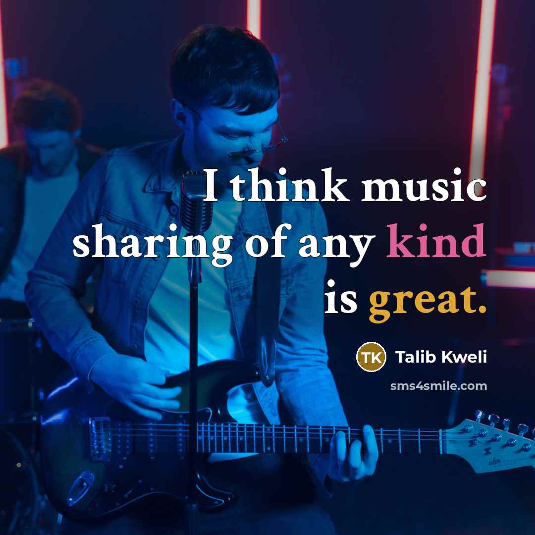 “I think music sharing of any kind is great.…” quote by Talib Kweli