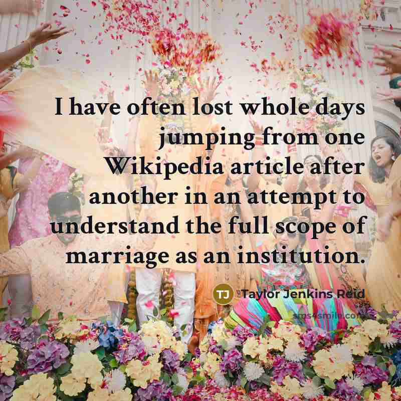 “I have often lost whole days jumping from one Wikipedia…” quote by Taylor Jenkins Reid