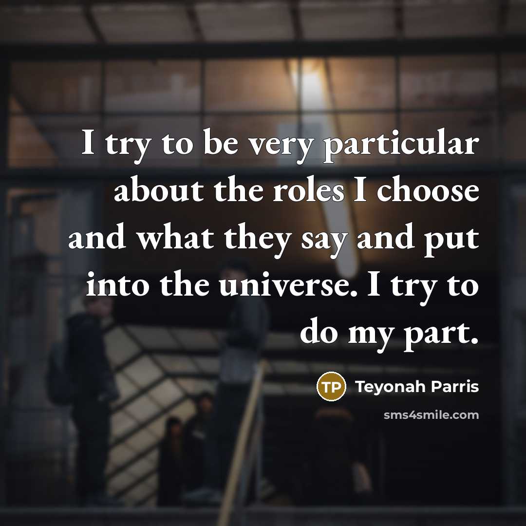 “I try to be very particular about the roles I…” quote by Teyonah Parris