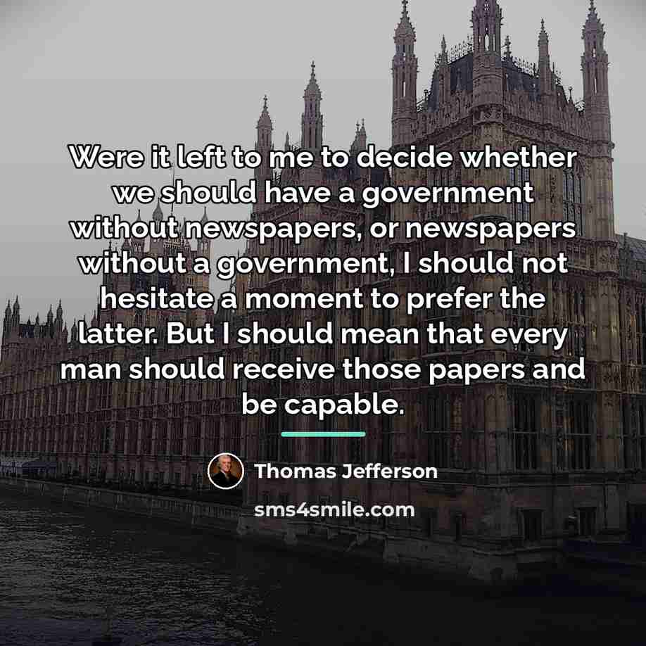 “Were it left to me to decide whether we should…” quote by Thomas Jefferson
