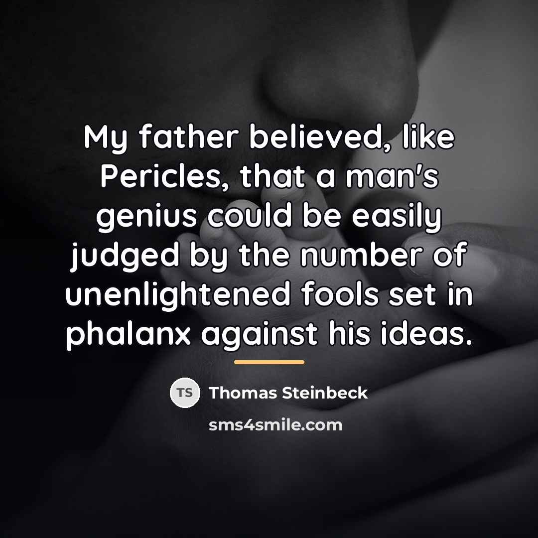 “My father believed, like Pericles, that a man's genius could…” quote by Thomas Steinbeck