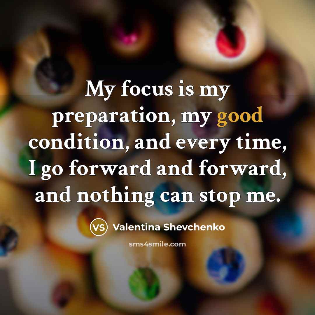 “My focus is my preparation, my good condition, and every…” quote by Valentina Shevchenko