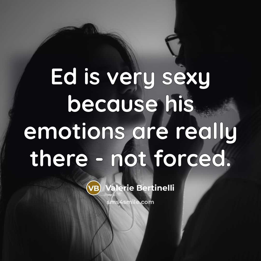 “Ed is very sexy because his emotions are really there…” quote by Valerie Bertinelli
