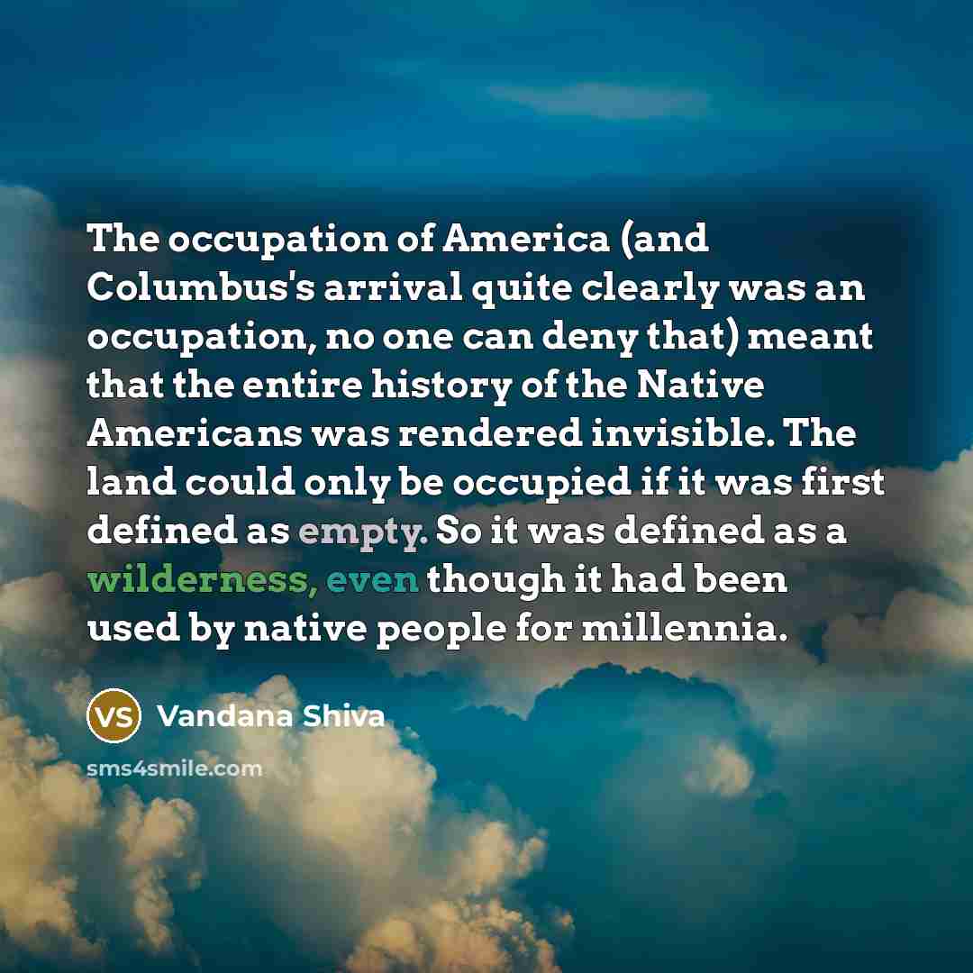 “The occupation of America (and Columbus's arrival quite clearly was…” quote by Vandana Shiva