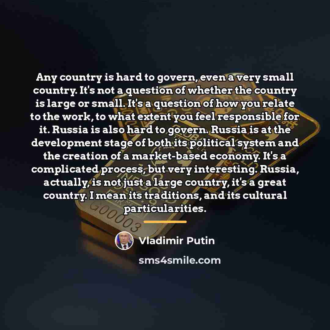 “Any country is hard to govern, even a very small…” quote by Vladimir Putin