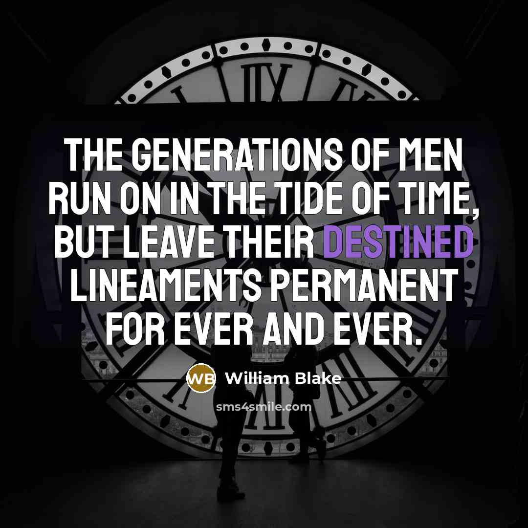 “The generations of men run on in the tide of…” quote by William Blake