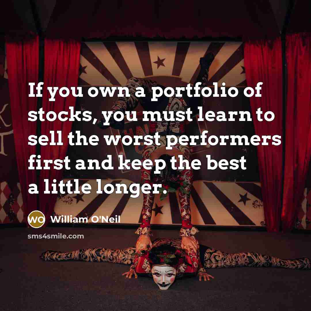 “If you own a portfolio of stocks, you must learn…” quote by William O'Neil