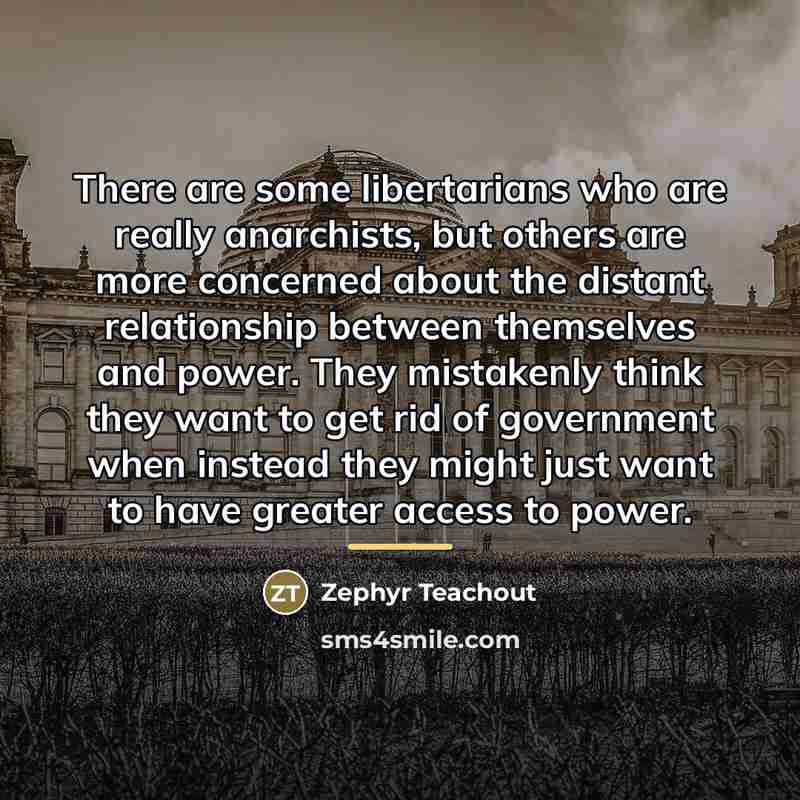 “There are some libertarians who are really anarchists, but others…” quote by Zephyr Teachout