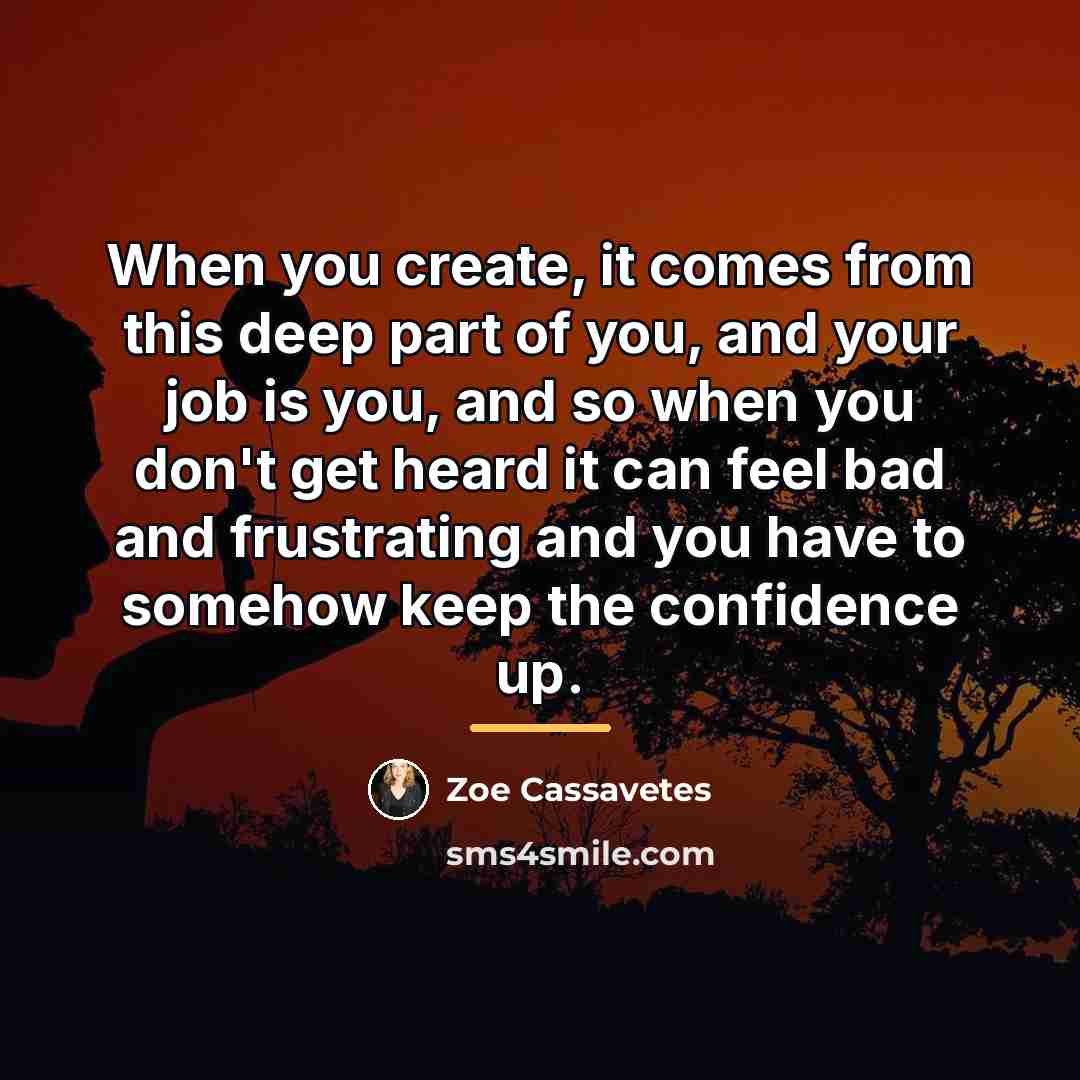 “When you create, it comes from this deep part of…” quote by Zoe Cassavetes