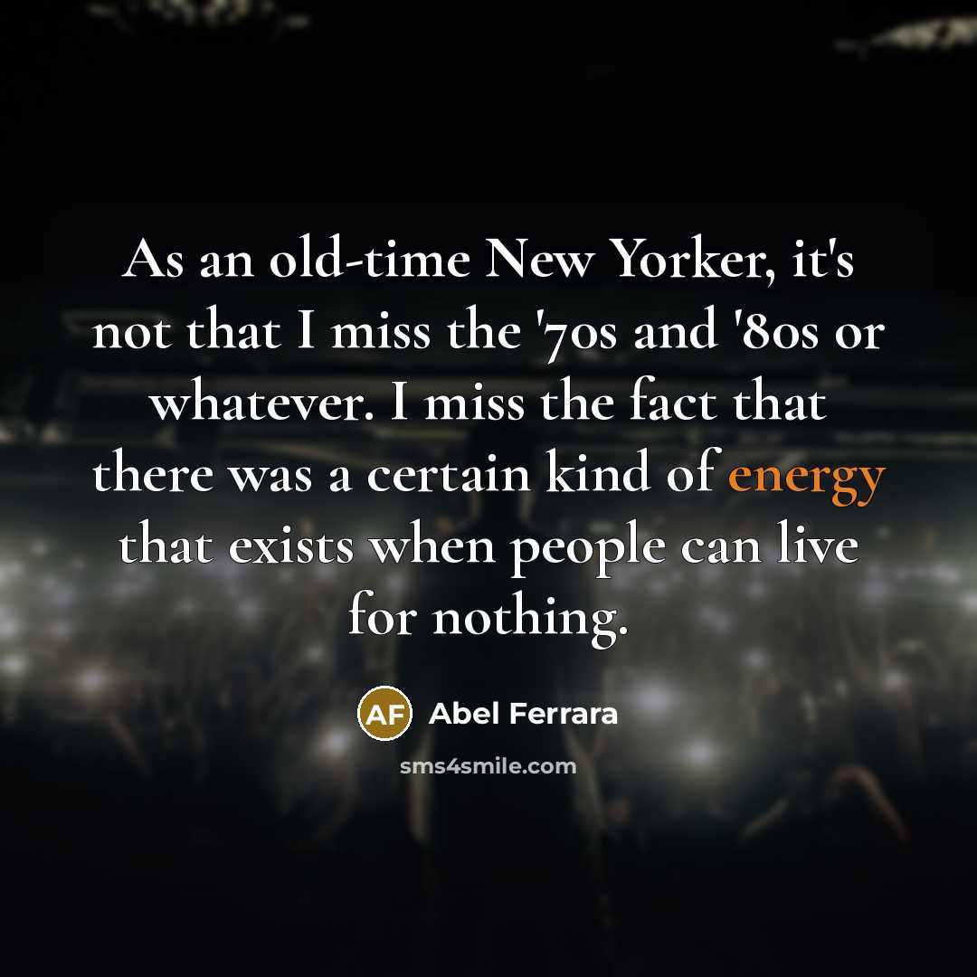 “As an old-time New Yorker, it's not that I miss…” quote by Abel Ferrara
