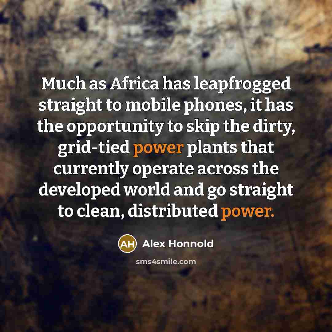 “Much as Africa has leapfrogged straight to mobile phones, it…” quote by Alex Honnold