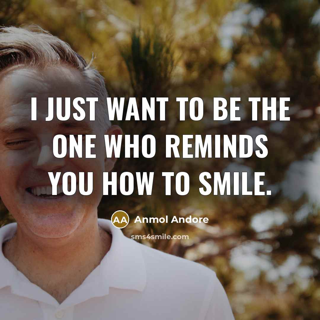 “I just want to be the one who reminds you…” quote by Anmol Andore