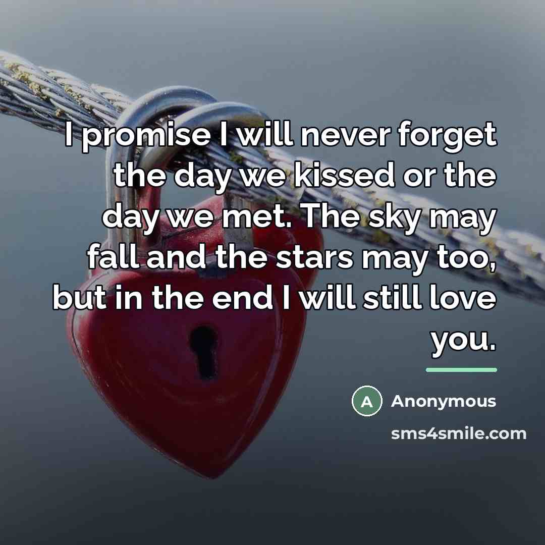 “I promise I will never forget the day we kissed…” quote by Anonymous