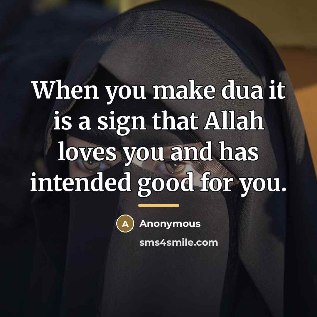 “When you make dua it is a sign that Allah…” quote by Anonymous