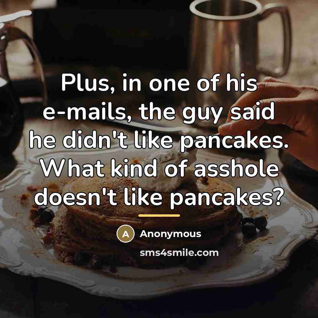 “Plus, in one of his e-mails, the guy said he…” quote by Anonymous