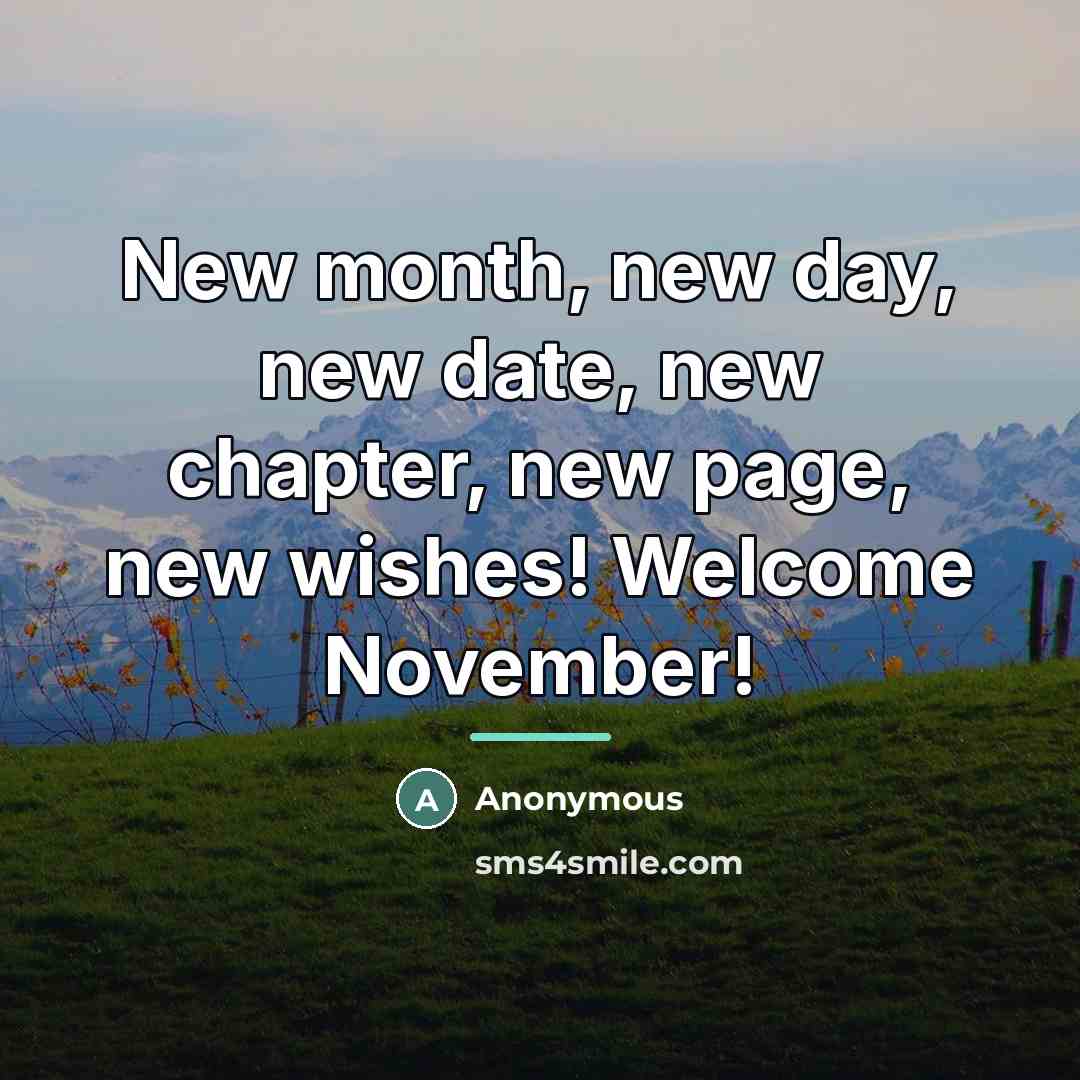 “New month, new day, new date, new chapter, new page,…” quote by Anonymous