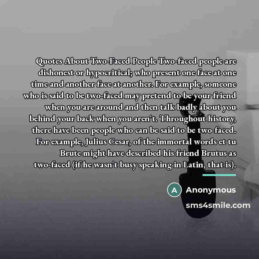 “Quotes About Two-Faced People Two-faced people are dishonest or hypocritical;…” quote by Anonymous